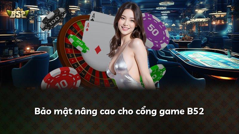 Bảo mật nâng cao cho cổng game B52