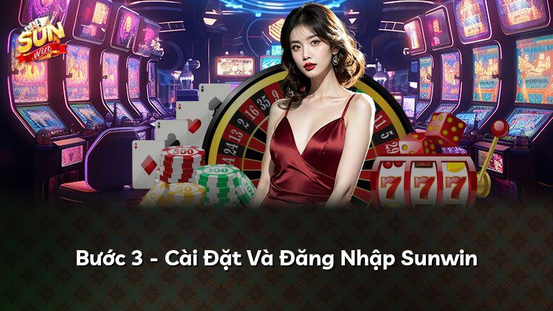 Bước 3 - Cài Đặt Và Đăng Nhập Sunwin