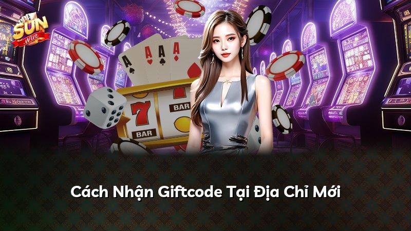 Cách Nhận Giftcode Tại Địa Chỉ Mới