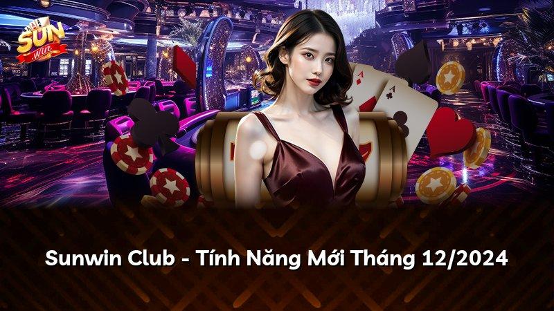 Sunwin Club - Tính Năng Mới Tháng 12/2024