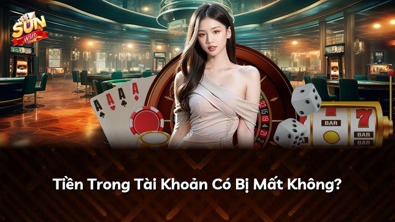 Tiền Trong Tài Khoản Có Bị Mất Không?